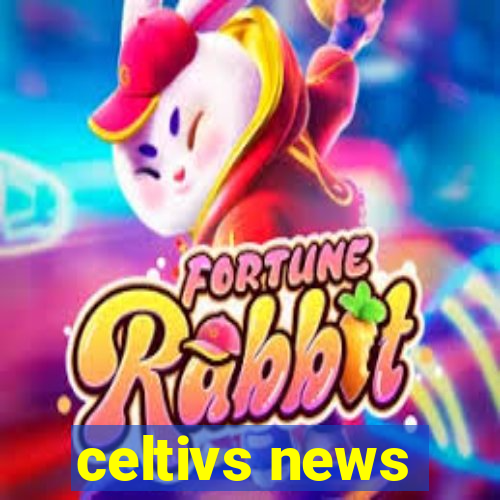 celtivs news